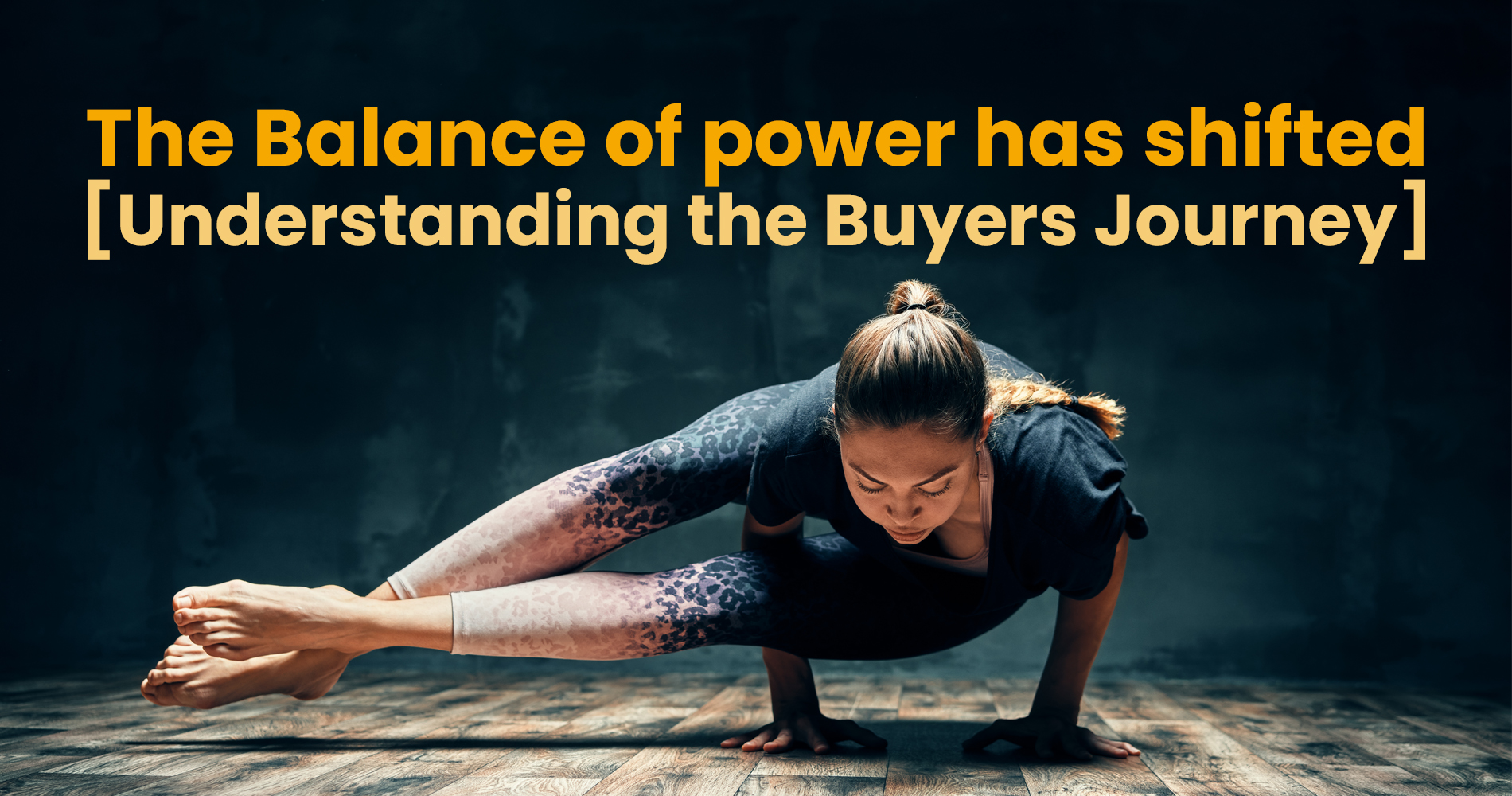 The Balance of power has shifted Understanding the Buyers Journey(01)